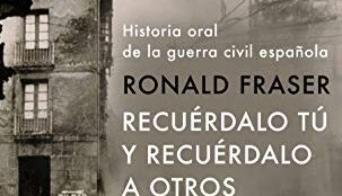 recuerdalo-tu-y-recuerdalo-a-otros-historia-oral-de-la-guerra-civil-espanola